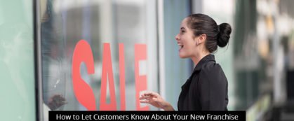 How to Let Customers Know About Your New Franchise